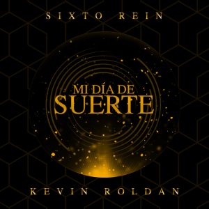 Sixto Rein Ft. Kevin Roldan – Mi Día De La Suerte